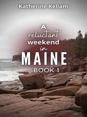 cover image of A Reluctant Weekend in Maine